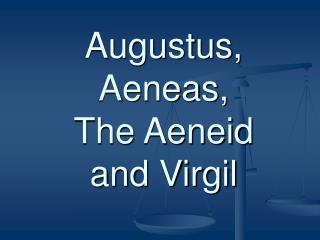 Augustus, Aeneas, The Aeneid and Virgil