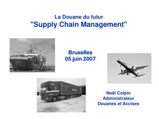 La Douane du futur &quot;Supply Chain Management&quot;