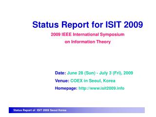 Status Report for ISIT 2009 2009 IEEE International Symposium on Information Theory