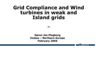 Grid Compliance and Wind turbines in weak and Island grids –