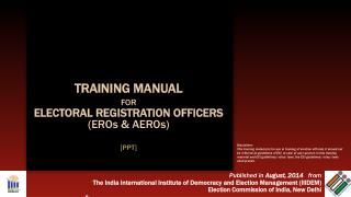TRAINING MANUAL FOR ELECTORAL REGISTRATION OFFICERS ( EROs &amp; AEROs) [PPT]