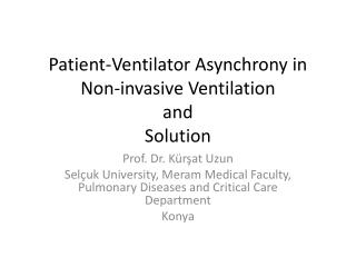 Patient - Ventilator Asynchrony in Non - invasive Ventilation and Solution