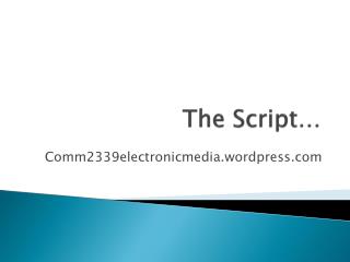 The Script…
