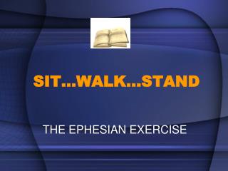 SIT…WALK…STAND
