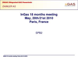 InGas 18 months meeting May, 20th/21st 2010 Paris, France