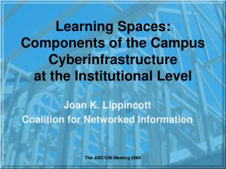 Learning Spaces: Components of the Campus Cyberinfrastructure at the Institutional Level