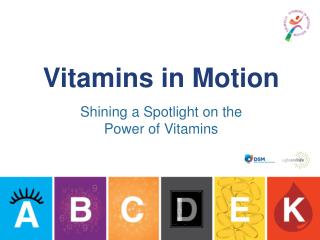 Vitamins in Motion Shining a Spotlight on the Power of Vitamins