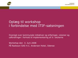 Oplæg til workshop i forbindelse med ITIF-satsningen