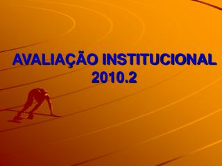 AVALIAÇÃO INSTITUCIONAL 2010.2