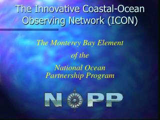 The Innovative Coastal-Ocean Observing Network (ICON)