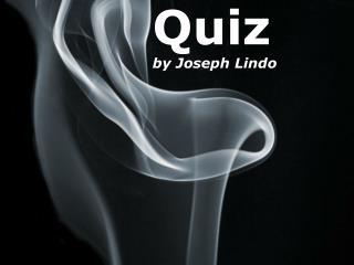 Quiz by Joseph Lindo