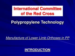 Manufacture of Lower Limb Orthoses in PP INTRODUCTION