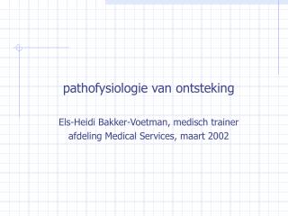 pathofysiologie van ontsteking Els-Heidi Bakker-Voetman, medisch trainer