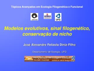 José Alexandre Felizola Diniz-Filho Departamento de Ecologia , UFG