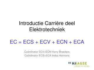 Introductie Carrière deel Elektrotechniek EC = ECS + ECV + ECN + ECA