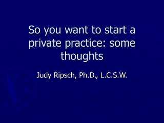 So you want to start a private practice: some thoughts