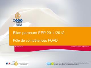 Bilan parcours EPP 2011/2012 Pôle de compétences FOAD