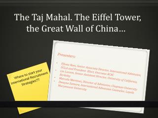 The Taj Mahal . The Eiffel Tower, the Great Wall of China…