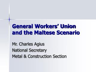 General Workers’ Union and the Maltese Scenario