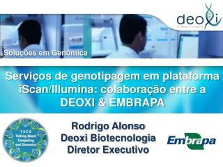 Serviços de genotipagem em plataforma iScan / Illumina : colaboração entre a DEOXI &amp; EMBRAPA