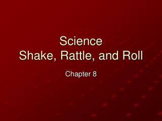 Science Shake, Rattle, and Roll