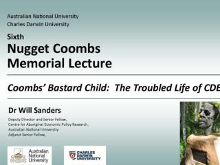 Coombs’ Bastard Child: The Troubled Life of CDEP 2012 Nugget Coombs Memorial Lecture