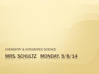 Mrs. Schultz Monday, 9/8/14