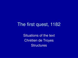 The first quest, 1182