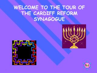 WELCOME TO THE TOUR OF THE CARDIFF REFORM SYNAGOGUE