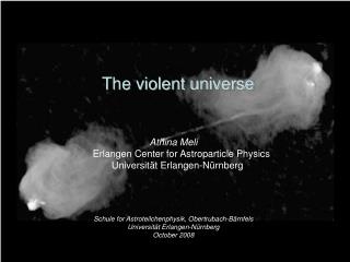 The violent universe