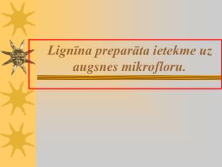 Lignīna preparāta ietekme uz augsnes mikrofloru.