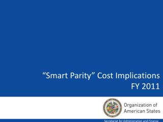 “Smart Parity” Cost Implications FY 2011