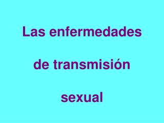 Las enfermedades de transmisión sexual