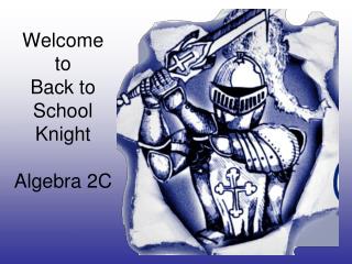 Welcome to Back to School Knight Algebra 2C