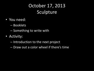 October 17, 2013 Sculpture