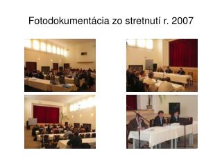 Fotodokumentácia zo stretnutí r. 2007