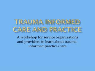 Trauma Informed CARE and Practice