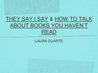 THEY SAY I SAY &amp; HOW TO TALK ABOUT BOOKS YOU HAVEN’T READ