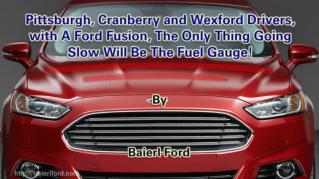 ppt 41972 Pittsburgh Cranberry and Wexford Drivers with A Ford Fusion The Only Thing Going Slow Will Be The Fuel Gauge