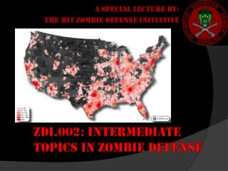 A special lecture by: THE MIT ZOMBIE DEFENSE INITIATIVE