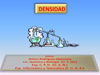 Autor Nilxon Rodríguez Maturana Lic. Química y Biología (U . T. CH.)