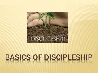 BASICS OF DISCIPLESHIP