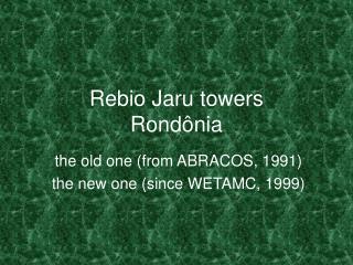 Rebio Jaru towers Rondônia