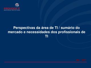 Perspectivas da área de TI / sumário do mercado e necessidades dos profissionais de TI
