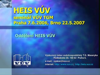 HEIS VÚV seminář VÚV TGM Praha 7.6.2006, Brno 22.5.2007