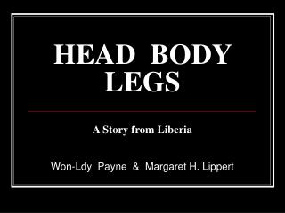 HEAD BODY LEGS A Story from Liberia