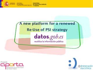 A new platform for a renewed Re-Use of PSI strategy