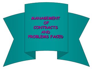 MANAGEMENT OF CONTRACTS AND PROBLEMS FACED