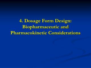 4. Dosage Form Design: Biopharmaceutic and Pharmacokinetic Considerations