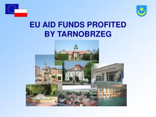 EU AID FUNDS PROFITED BY TARNOBRZEG